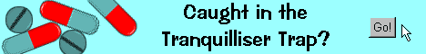 benzo.org.uk
Tranquilliser Trap Banner
Go to Main Page